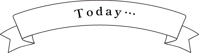 Today…
